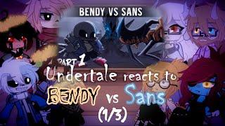 Undertale reacts to BENDY vs SANS (part 1/3) | GC | /