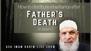 How to distribute inheritance after Father's Death in Islam?  Sh. Karim AbuZaid