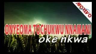 Onyeoma Tochukwu Nnamani Oke Nkwa Nigerian Audio Highlife Music