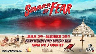 Scream Factory TV Presents Summer Of Fear - Every Saturday Night From July 2 - August 20