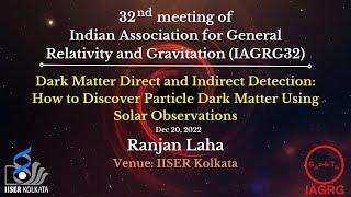 Dark Matter Direct and Indirect Detection- Ranjan Laha