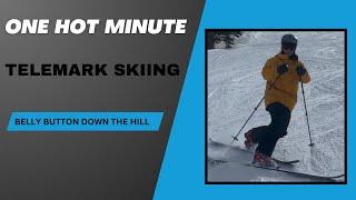 Telemark Skiing Technique | One Hot Minute: Belly Button Down The Hill