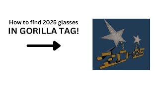 How to find the 2025 glasses in gorilla tag!