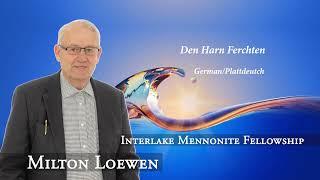 Milton Loewen - Den Harn Ferchten - IMF Church