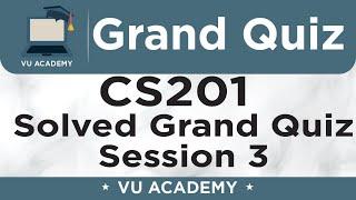 CS201 || Grand Quiz of CS201 Session 3 Solved by VU ACADEMY