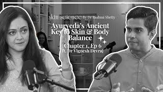 Ayurveda’s Ancient Key to Skin & Body Balance | Dr Vignesh Devraj and Dr Rashmi Shetty