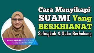 dr Aisah Dahlan CHt - Cara Menyikapi Suami Yang Berselingkuh dan Selalu Berbohong | dr Aisyah Dahlan