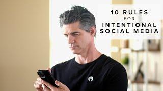 10 Rules for Using Social Media Intentionally