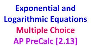 2.13C* - Exponential and Logarithmic Equations and Inequalities (Multiple Choice) [AP Precalculus]