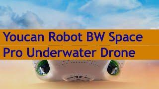 Youcan Robot Unveils New 4K Zoom Underwater Drone BW Space Pro