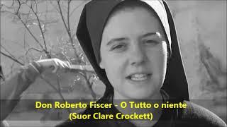 Don Roberto Fiscer - O tutto o niente (Suor Clare Crockett)