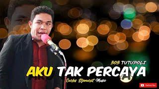 LAGU LAWAS | AKU TAK PERCAYA - Bob Tutupoli / Cover By. Putra Ata Ende | Carlos Djemarut Music