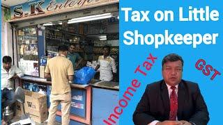 Income tax and GST  on mohalla shopkeeper || Tax on little shopkeeper ||  work without GST ||