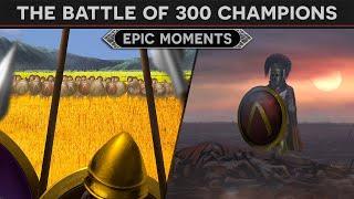 Epic Moments - The Battle of the 300 Champions that Decided a War DOCUMENTARY