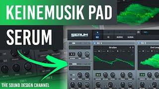 SERUM Tutorial | Pad Sound, Afro House | Keinemusik - Tutorial