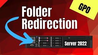 How to Configure Folder Redirection Using GPO on a Windows Server 2022 [Complete Guide]