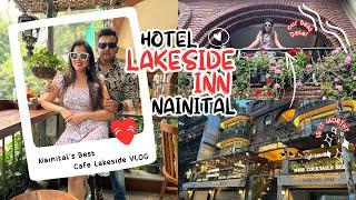 Hotel Lakeside Inn| Mall Road Nainital‍️| Cafe Lakeside| Hotels in Nainital | Complete Reviewℹ️