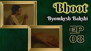 Byomkesh Bakshi: Ep#8 - Bhoot