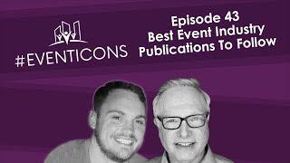 Best Event Industry Publications To Follow – #EventIcons Episode 43