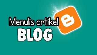 Blogger Pemula,Cara Menulis Artikel di Blog