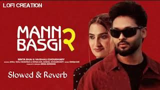 Mann Basgi 2 - Sinta Bhai || Slowed & Reverb || Shiqaari || Official Audio