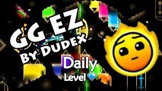 Geometry Dash - GG EZ (By Dudex) ~ Daily Level #324 [All Coins]