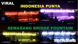 #viral #Indonesiaku #semarang SEMARANG BRIDGE FOUNTAIN