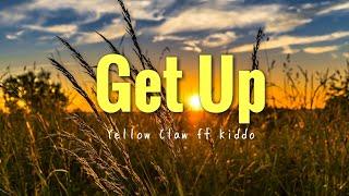 Yellow Claw feat Kiddo - Get Up ( Lyrics )