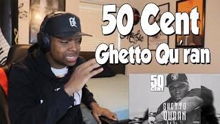 FIRST TIME HEARING- 50 Cent - Ghetto Qu'ran REACTION