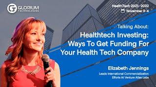 Healthtech Investing: Ways to Get Funding by Elizabeth Jennings | Glorium Technologies Summit