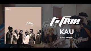 T-Five - Kau (New Version)