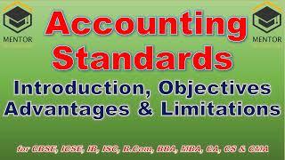 Accounting Standards Introduction, Objectives, Advantages and Limitations