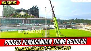 Begini Proses Pemasangan Tiang Bendera Depan Istana Presiden IKN Nusantara