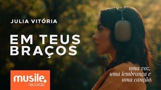 Julia Vitoria - Em Teus Braços - Acústico | Clipe Oficial