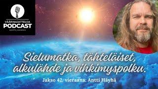 Väärinajattelija -podcast, jakso 42: Antti Häyhä (Sieluhistoria, tähteläiset ja vihkimyspolku)