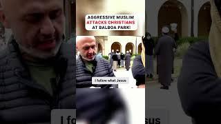 AGGRESSIVE Muslim ATTACKS Christians At BALBOA PARK | Sam Shamoun