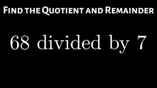 Use the Division Algorithm to Find the Remainder and Quotient when Dividing Integers