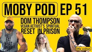 Vegan Activist's Spiritual Reset in Prison with Dom Thompson