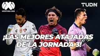 ¡Estas son las mejores ATAJADAS de la jornada 3 ! Liga Mx Apertura 2022 | TUDN