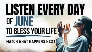 PRAY THIS Powerful June Prayer for Blessings And Breakthrough (Say This Every Day)