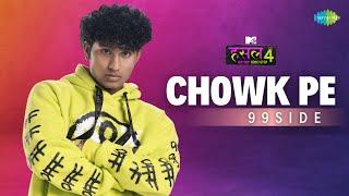 Chowk Pe | 99side | MTV Hustle 4