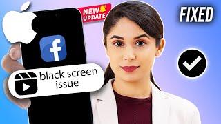 How to Fix Facebook Reels Black Screen Issue on iPhone 2024 | Facebook Reels Black Screen Problem