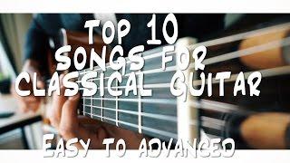 TOP 10 songs for CLASSICAL guitar you should know!