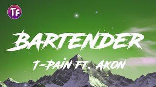 T Pain - Bartender ft  Akon (Lyrics)