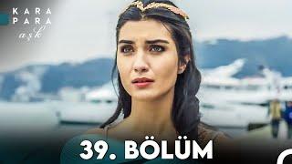 Kara Para Aşk 39. Bölüm (FULL HD)