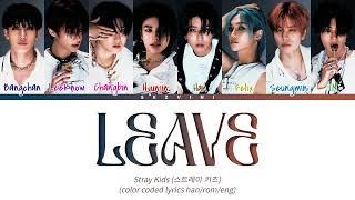 Stray Kids 'Leave' Lyrics (Color Coded Lyrics HAN/ROM/ENG)