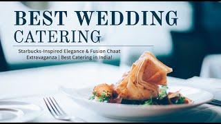 Starbucks-Inspired Elegance & Fusion Chaat Extravaganza | Best Catering in India|| catering service