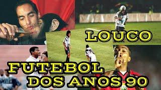 O maravilhoso e louco futebol Brasileiro dos anos 90