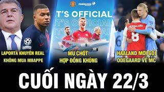 BẢN TIN CUỐI NGÀY 22/3 | CHỦ TỊCH BARCA KHUYÊN REAL KHÔNG MUA MBAPPE, MU CHỐT HỢP ĐỒNG KHỦNG