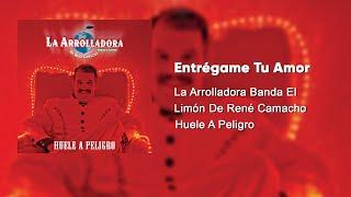 La Arrolladora Banda El Limón De René Camacho - Entrégame Tu Amor (Audio)